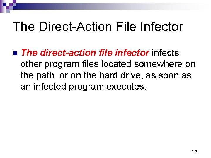 The Direct-Action File Infector n The direct-action file infector infects other program files located