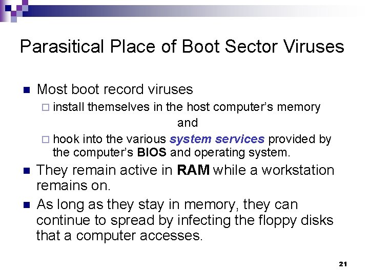 Parasitical Place of Boot Sector Viruses n Most boot record viruses ¨ install themselves
