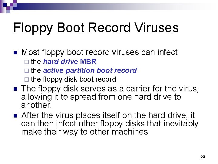 Floppy Boot Record Viruses n Most floppy boot record viruses can infect ¨ the