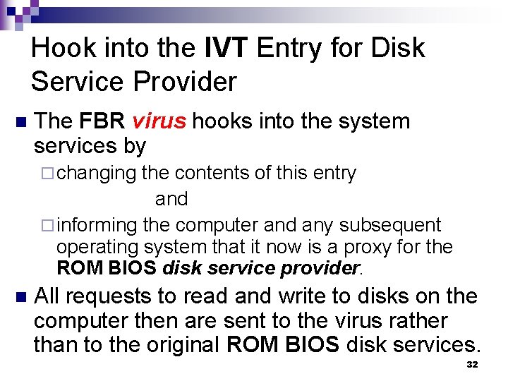 Hook into the IVT Entry for Disk Service Provider n The FBR virus hooks