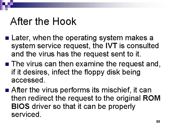 After the Hook Later, when the operating system makes a system service request, the