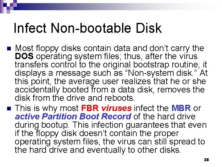 Infect Non-bootable Disk n n Most floppy disks contain data and don’t carry the