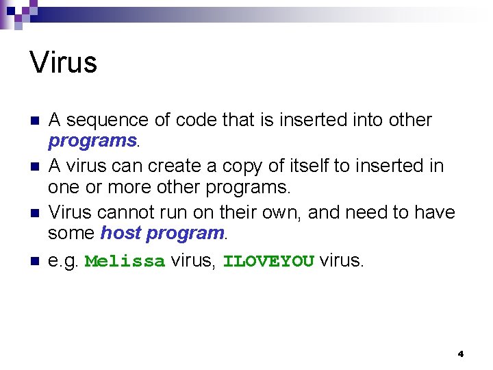 Virus n n A sequence of code that is inserted into other programs. A