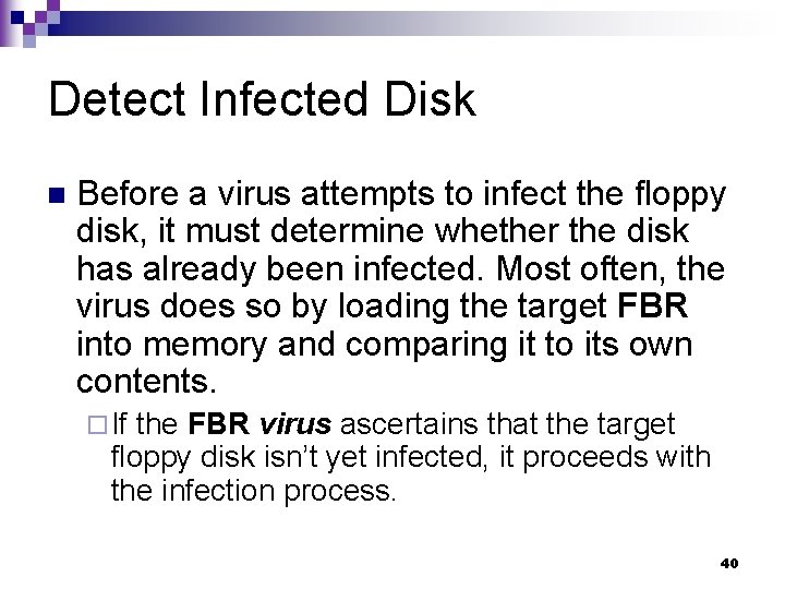 Detect Infected Disk n Before a virus attempts to infect the floppy disk, it