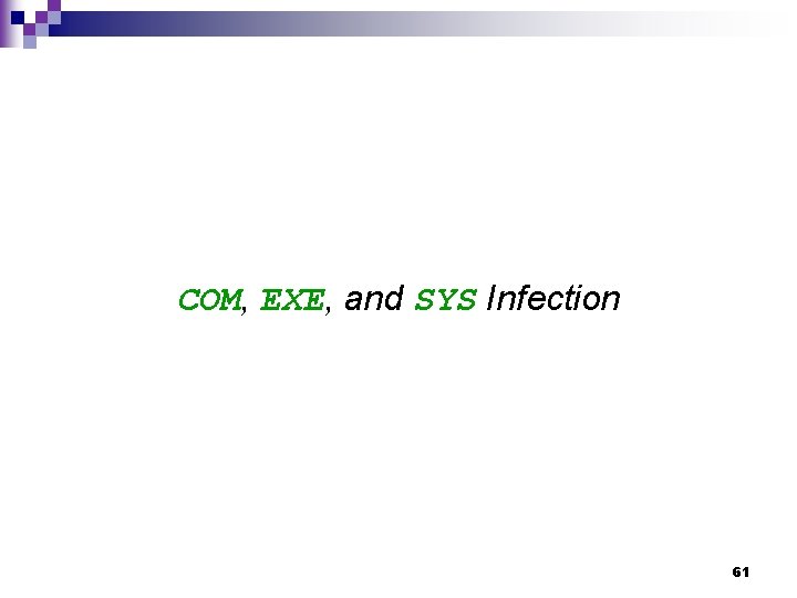 COM, EXE, and SYS Infection 61 