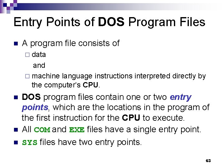 Entry Points of DOS Program Files n A program file consists of ¨ data