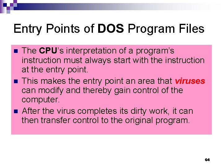 Entry Points of DOS Program Files n n n The CPU’s interpretation of a