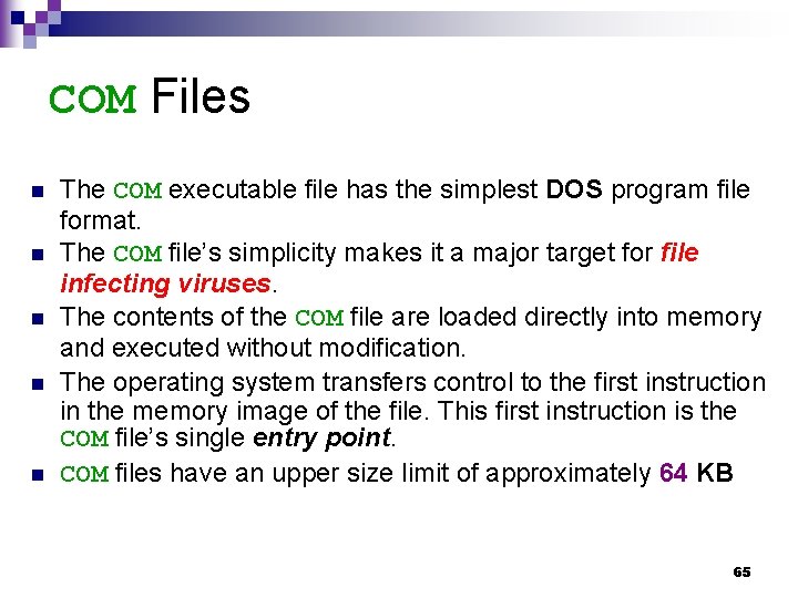 COM Files n n n The COM executable file has the simplest DOS program