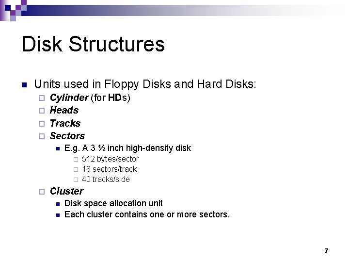 Disk Structures n Units used in Floppy Disks and Hard Disks: Cylinder (for HDs)