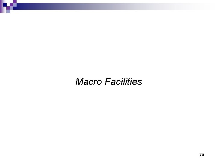 Macro Facilities 73 