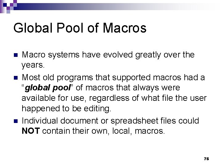 Global Pool of Macros n n n Macro systems have evolved greatly over the