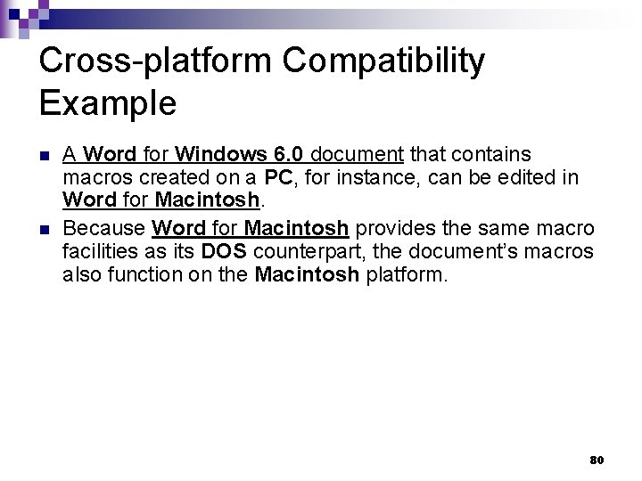 Cross-platform Compatibility Example n n A Word for Windows 6. 0 document that contains