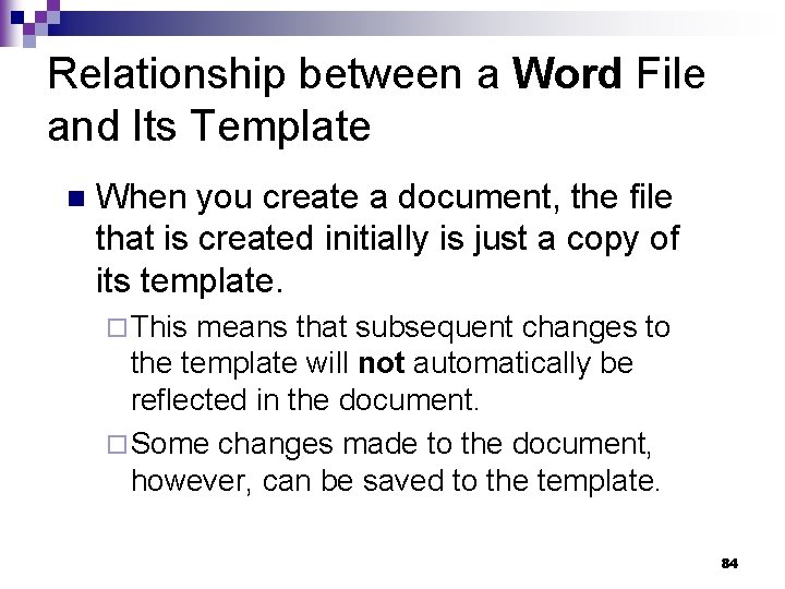 Relationship between a Word File and Its Template n When you create a document,