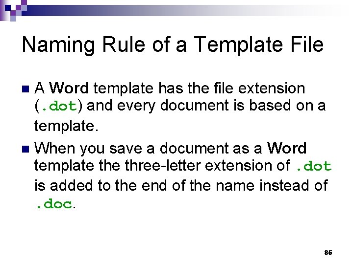 Naming Rule of a Template File A Word template has the file extension (.