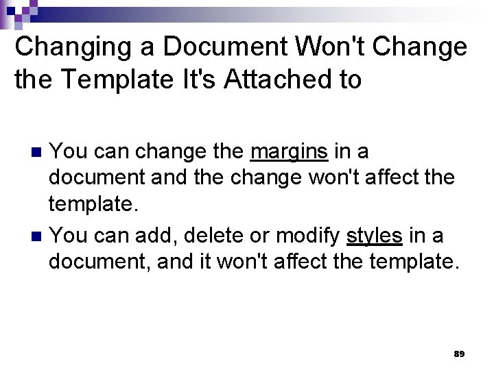 Changing a Document Won't Change the Template It's Attached to You can change the