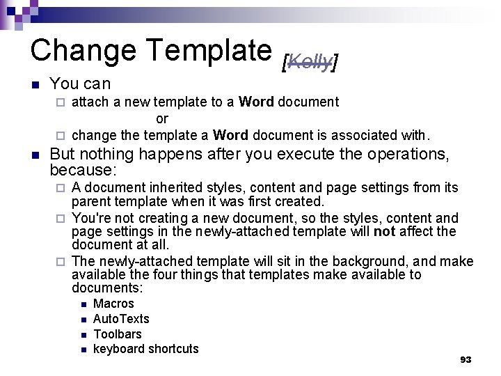 Change Template [Kelly] n You can attach a new template to a Word document