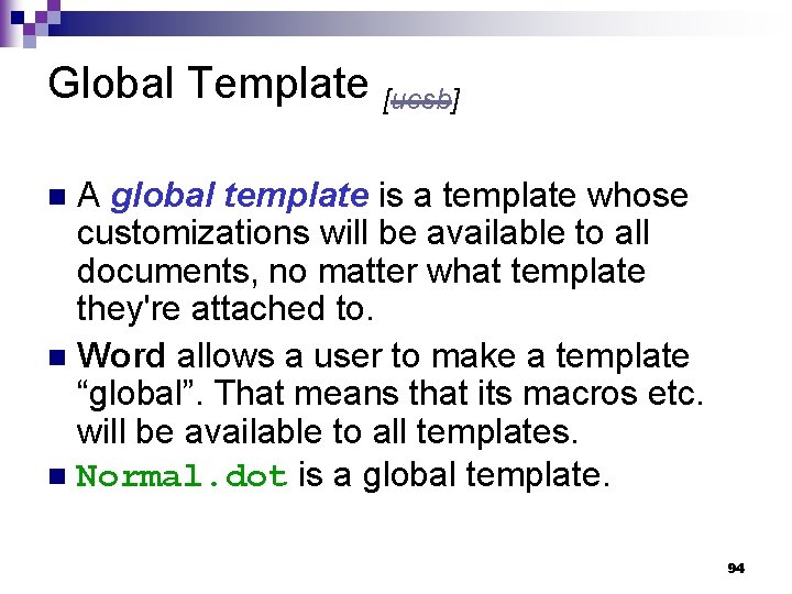 Global Template [ucsb] A global template is a template whose customizations will be available