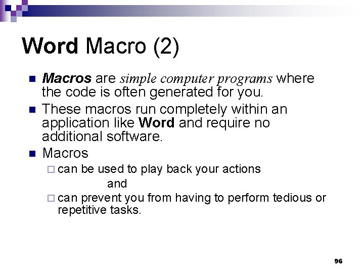 Word Macro (2) n n n Macros are simple computer programs where the code