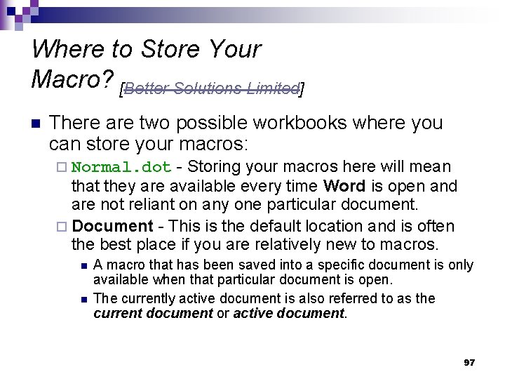 Where to Store Your Macro? [Better Solutions Limited] n There are two possible workbooks