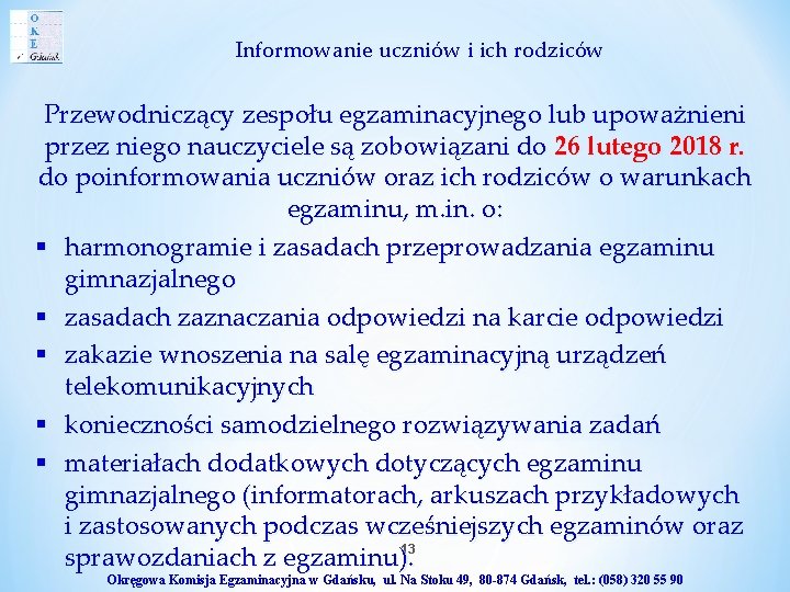 Informowanie uczniów i ich rodziców Przewodniczący zespołu egzaminacyjnego lub upoważnieni przez niego nauczyciele są