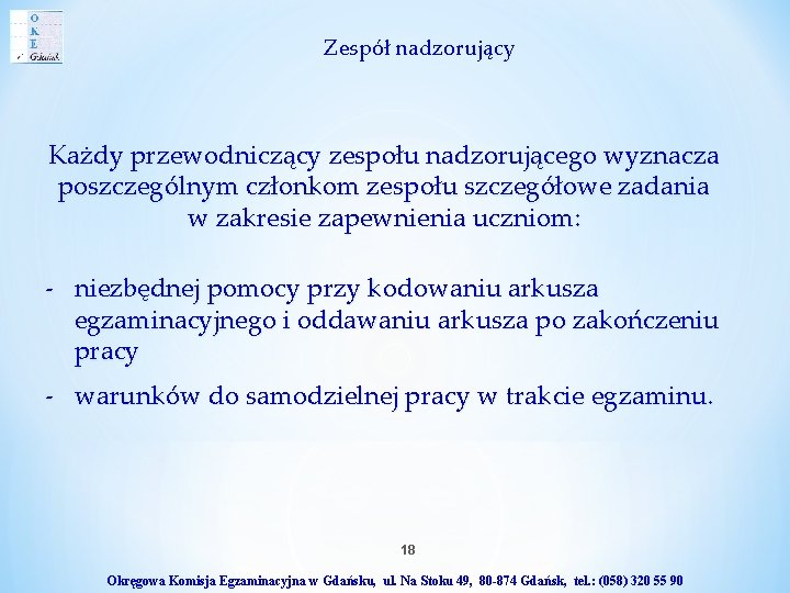 Zespół nadzorujący Każdy przewodniczący zespołu nadzorującego wyznacza poszczególnym członkom zespołu szczegółowe zadania w zakresie Zespół nadzorujący Każdy przewodniczący zespołu nadzorującego wyznacza poszczególnym członkom zespołu szczegółowe zadania w zakresie