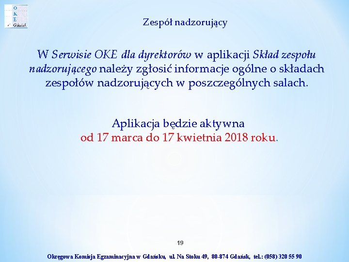 Zespół nadzorujący W Serwisie OKE dla dyrektorów w aplikacji Skład zespołu nadzorującego należy zgłosić