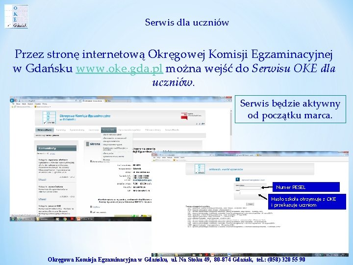 Serwis dla uczniów Przez stronę internetową Okręgowej Komisji Egzaminacyjnej w Gdańsku www. oke. gda.