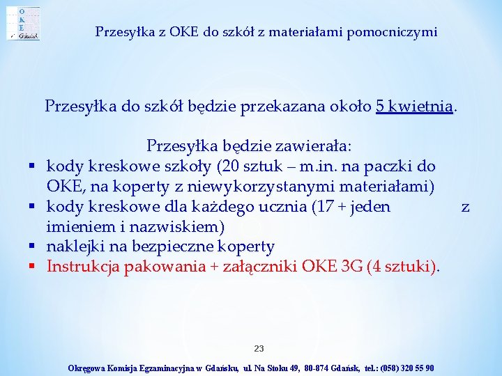 Przesyłka z OKE do szkół z materiałami pomocniczymi Przesyłka do szkół będzie przekazana około