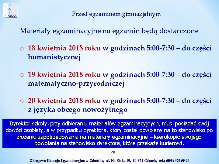 Przed egzaminem gimnazjalnym Materiały egzaminacyjne na egzamin będą dostarczone o 18 kwietnia 2018 roku