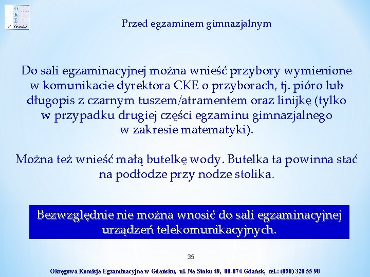 Przed egzaminem gimnazjalnym Do sali egzaminacyjnej można wnieść przybory wymienione w komunikacie dyrektora CKE