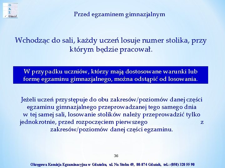 Przed egzaminem gimnazjalnym Wchodząc do sali, każdy uczeń losuje numer stolika, przy którym będzie