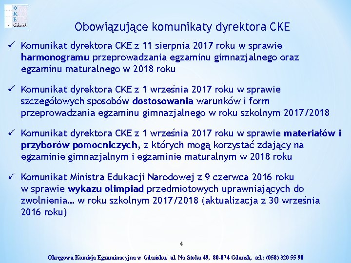 Obowiązujące komunikaty dyrektora CKE ü Komunikat dyrektora CKE z 11 sierpnia 2017 roku w