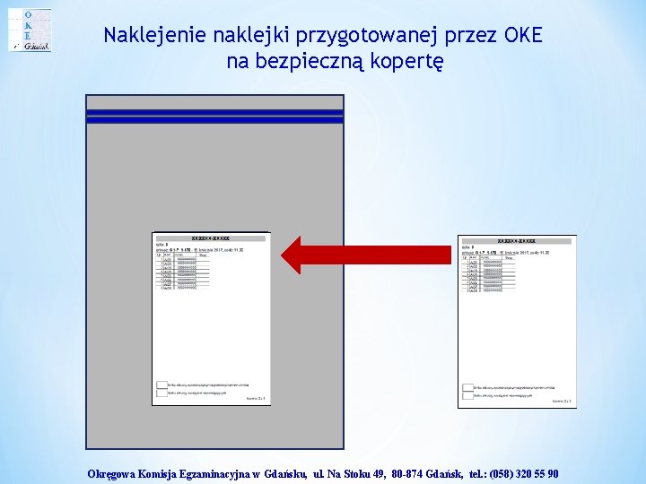 Naklejenie naklejki przygotowanej przez OKE na bezpieczną kopertę EGZAMIN GIMNAZJALNY Okręgowa Komisja Egzaminacyjna w