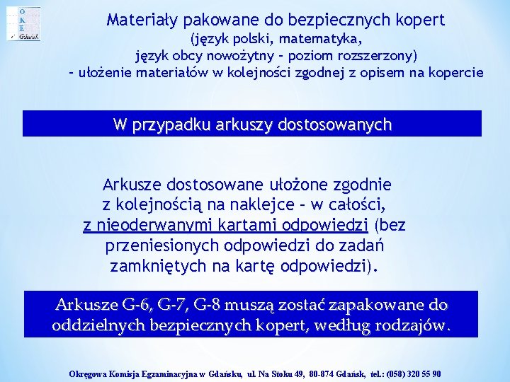Materiały pakowane do bezpiecznych kopert (język polski, matematyka, język obcy nowożytny – poziom rozszerzony) Materiały pakowane do bezpiecznych kopert (język polski, matematyka, język obcy nowożytny – poziom rozszerzony)