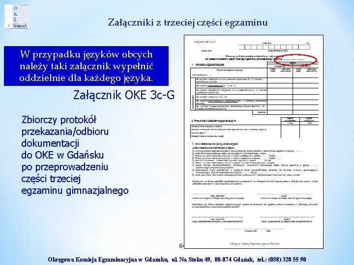 Załączniki z trzeciej części egzaminu W przypadku języków obcych należy taki załącznik wypełnić oddzielnie Załączniki z trzeciej części egzaminu W przypadku języków obcych należy taki załącznik wypełnić oddzielnie