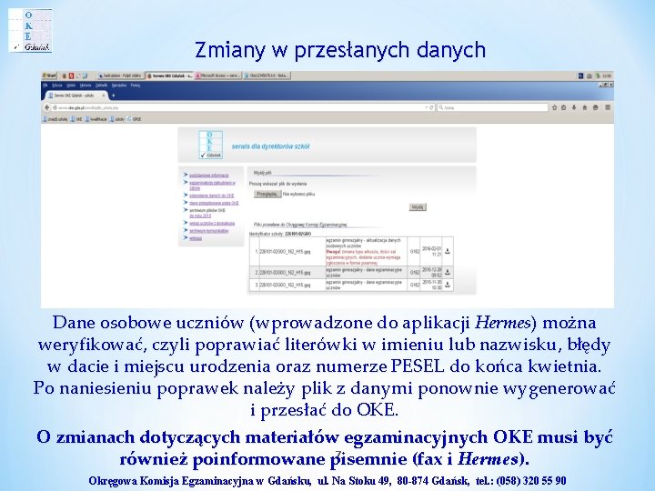 Zmiany w przesłanych danych Dane osobowe uczniów (wprowadzone do aplikacji Hermes) można weryfikować, czyli