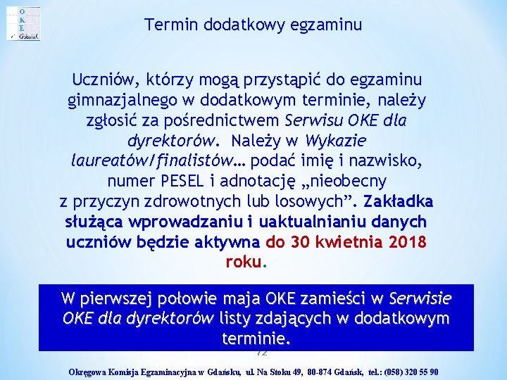 Termin dodatkowy egzaminu Uczniów, którzy mogą przystąpić do egzaminu gimnazjalnego w dodatkowym terminie, należy