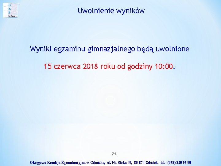 Uwolnienie wyników Wyniki egzaminu gimnazjalnego będą uwolnione 15 czerwca 2018 roku od godziny 10: