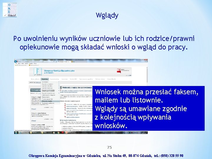 Wglądy Po uwolnieniu wyników uczniowie lub ich rodzice/prawni opiekunowie mogą składać wnioski o wgląd