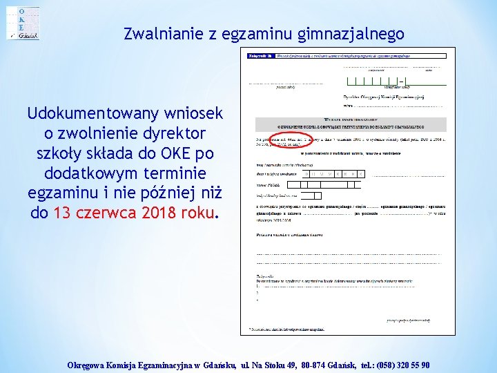 Zwalnianie z egzaminu gimnazjalnego Udokumentowany wniosek o zwolnienie dyrektor szkoły składa do OKE po