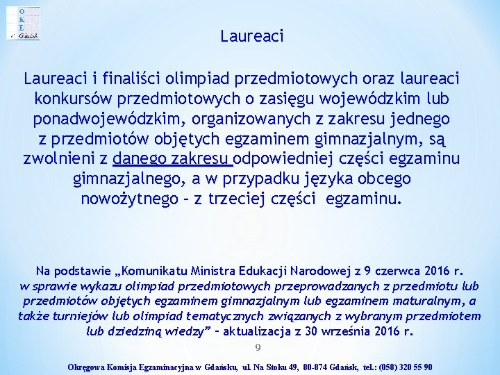 Laureaci i finaliści olimpiad przedmiotowych oraz laureaci konkursów przedmiotowych o zasięgu wojewódzkim lub ponadwojewódzkim,