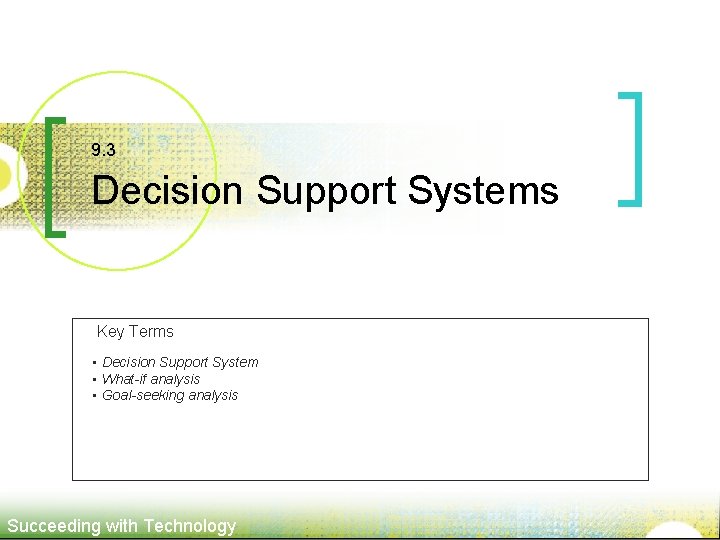9. 3 Decision Support Systems Key Terms • Decision Support System • What-if analysis