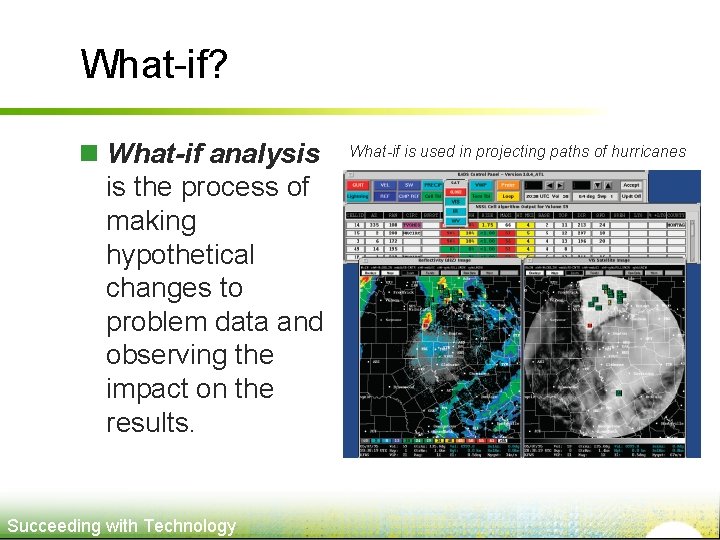 What-if? n What-if analysis is the process of making hypothetical changes to problem data