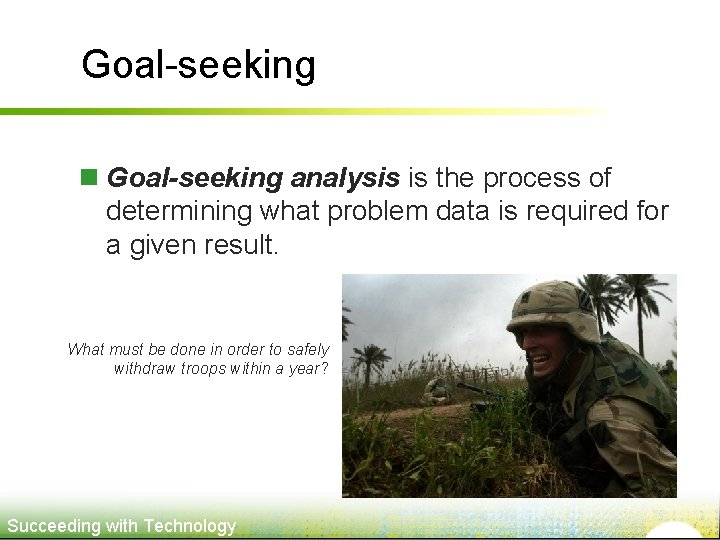 Goal-seeking n Goal-seeking analysis is the process of determining what problem data is required