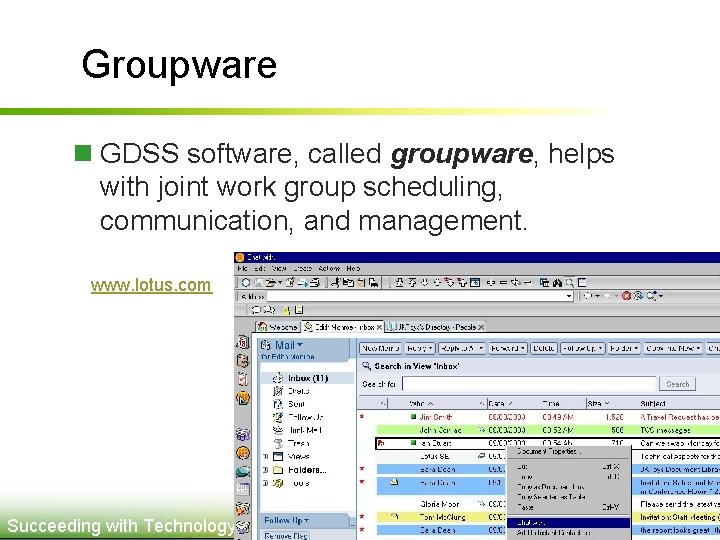 Groupware n GDSS software, called groupware, helps with joint work group scheduling, communication, and