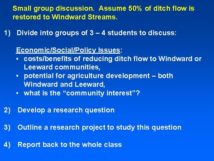 Small group discussion. Assume 50% of ditch flow is restored to Windward Streams. 1)