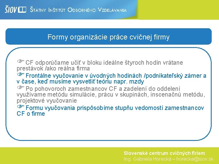 Formy organizácie práce cvičnej firmy FCF odporúčame učiť v bloku ideálne štyroch hodín vrátane