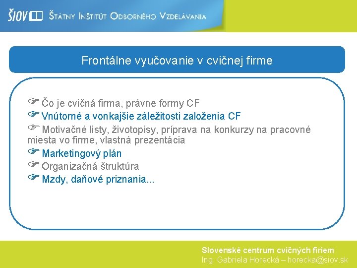 Frontálne vyučovanie v cvičnej firme FČo je cvičná firma, právne formy CF FVnútorné a