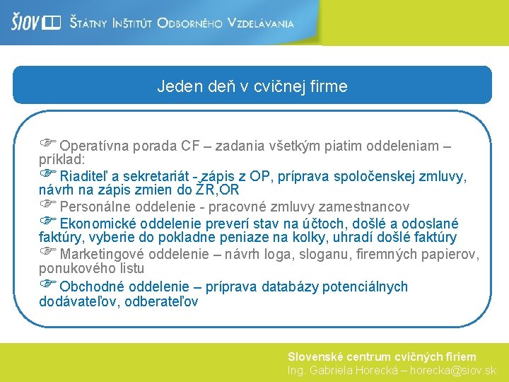 Jeden deň v cvičnej firme FOperatívna porada CF – zadania všetkým piatim oddeleniam –