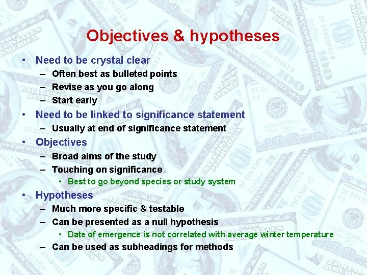 Objectives & hypotheses • Need to be crystal clear – Often best as bulleted